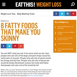 8 Fatty Foods for Weight Loss