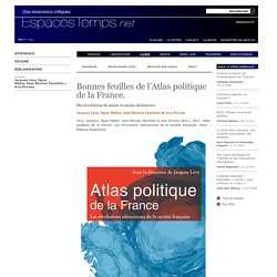 Jacques Lévy, Ogier Maitre, Jean-Nicolas Fauchille et Ana Póvoas : Bonnes feuilles de l’Atlas politique de la France.