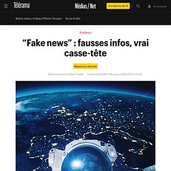 “Fake news” : fausses infos, vrai casse-tête - L'actu Médias / Net