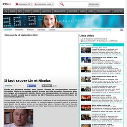 Il faut sauver Liv et Nicolas - rts.ch - émissions - 36.9°