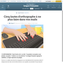 Cinq fautes d'orthographe à ne plus faire dans vos mails