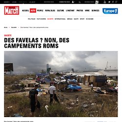 Des favelas ? Non, des campements roms à Marseille