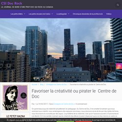 Favoriser la créativité ou pirater le  Centre de Doc