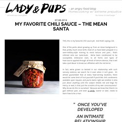 MY FAVORITE CHILI SAUCE – THE MEAN SANTA – Lady and Pups – an angry food blog