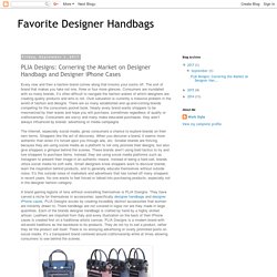 Favorite Designer Handbags: PLIA Designs: Cornering the Market on Designer Handbags and Designer iPhone Cases