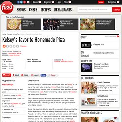 Kelsey's Favorite Homemade Pizza Recipe :