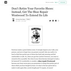 Don’t Retire Your Favorite Shoes: Instead, Get The Shoe Repair Westwood To Extend Its Life