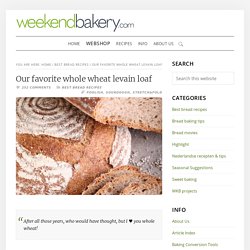 Our favorite whole wheat levain loaf – Weekend Bakery