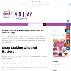 My Favorite Soap Making Supplies, Equipment and Random Things - Lovin Soap Studio