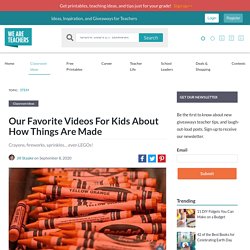 Our Favorite Videos For Kids About How Things Are Made