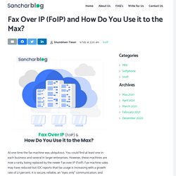 Fax Over IP (FoIP) and How Do You Use it to the Max?