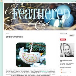 A Feathered Nest: Birdie Ornaments