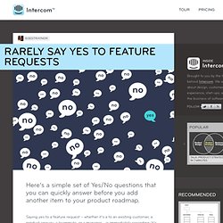 Rarely say yes to feature requests - Inside Intercom
