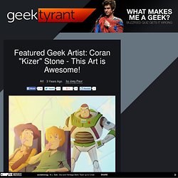 Featured Geek Artist: Coran "Kizer" Stone - This Art is Awesome!