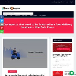 Key aspects that need to be featured in a food delivery business - UberEats Clone