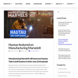 Hautau featured on Manufacturing Marvels® - Hautau