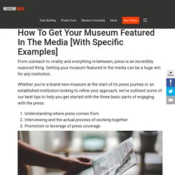 How to Get Your Museum Featured in the Media [with Specific Examples] - Museum Hack