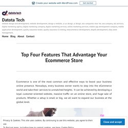Top Four Features That Advantage Your Ecommerce Store – Datota Tech