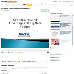 Key Features And Advantages of Big Data Hadoop