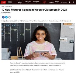 12 New Features Coming to Google Classroom in 2021