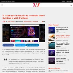 11 Must have Features to Consider when Building a VOD Platform