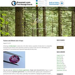 Features and different color of topaz