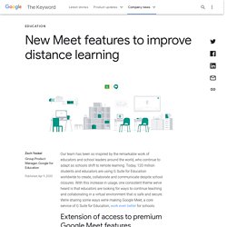 New Google Meet features for Educators - The Keyword