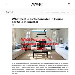 What Features To Consider In House For Sale In Innisfill - AtoAllinks