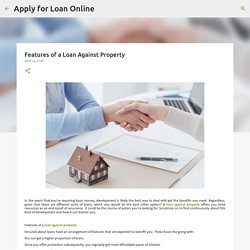 Features of a Loan Against Property