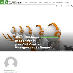 Which Features to Look for in your Call Centre Management Software?