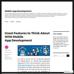 Great Features to Think About With Mobile App Development – Mobile App Development