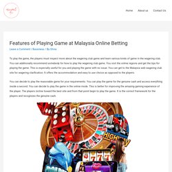 Features of Playing Game at Malaysia Online Betting