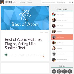 Best of Atom: Features, Plugins, Acting Like Sublime Text