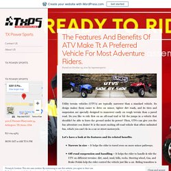 The Features And Benefits Of ATV Make Tt A Preferred Vehicle For Most Adventure Riders.