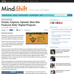 Create, Capture, Upload: New Site Keeps Kids’ Digital Projects