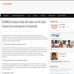 9 HTML5 Features that will make our UI code cleaner by removing lot of Javascript