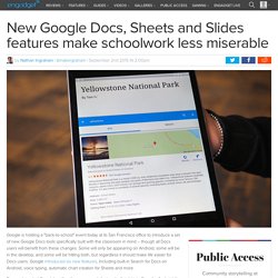 New Google Docs, Sheets and Slides features make schoolwork less miserable