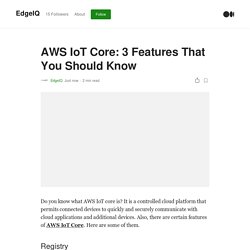 AWS IoT Core: 3 Features That You Should Know
