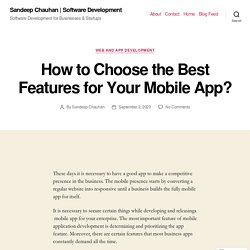 How to Choose the Best Features for Your Mobile App? – Sandeep Chauhan