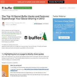 The Top 10 Secret Buffer Features: Supercharge your Social SharingThe Buffer blog: productivity, life hacks, writing, user experience, customer happiness and business.
