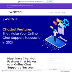 Must have Chat-bot Features that Makes your Online Chat Support a Success – jiWebTech