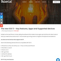 The new iOS 11 - Key features, Apps and Supported devices