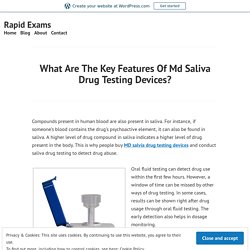 What Are The Key Features Of Md Saliva Drug Testing Devices? – Rapid Exams