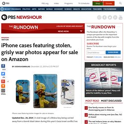 iPhone cases featuring stolen, grisly war photos appear for sale on Amazon