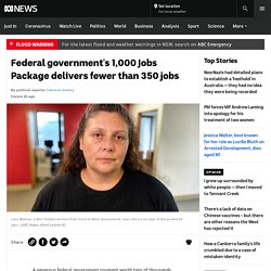 Federal government's 1,000 Jobs Package delivers fewer than 350 jobs