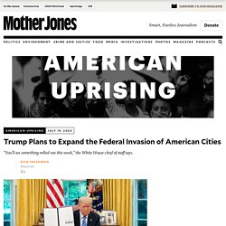 7/19/20: Trump Plans to Expand Federal Invasion of US Cities