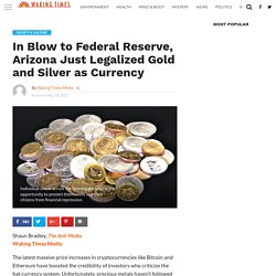 In Blow to Federal Reserve, Arizona Just Legalized Gold and Silver as Currency