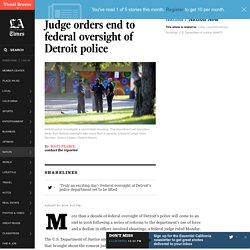 Judge orders end to federal oversight of Detroit police