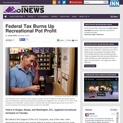 Federal Tax Burns Up Recreational Pot Profit
