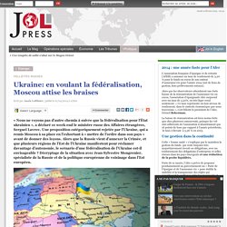 Ukraine: en voulant la fédéralisation, Moscou attise les braises